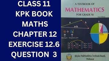Class 11 KPK Book Maths Chapter 12 Exercise 12.6 Question 3