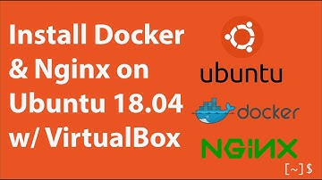 Install Docker & Nginx on Ubuntu Server 18.04 with VirtualBox