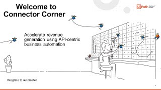 Connector Corner: Accelerate revenue generation using UiPath API-centric business automation