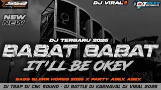 DJ CEK SOUND IT'LL BE OKEY X BABAT BABAT - VIRAL!! TERBARU BASS BATTLE BY TSSB PRODUCTION 