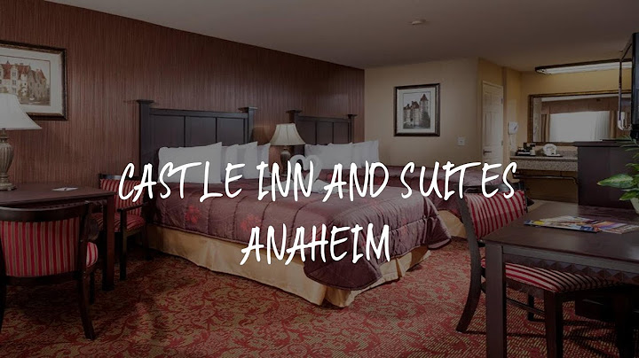 Castle inn and suites anaheim reviews năm 2024