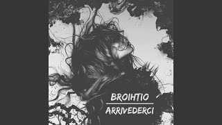 Arrivederci - Broihtio