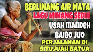 Download lagu BERLINANG AIR MATA❗️LAGU MINANG SEDIH DO NOT MOTHER BAIBO JUO - JOURNEY IN SITUJUAH BATUA
