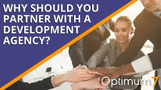 Why Should You Partner with a Development Agency?