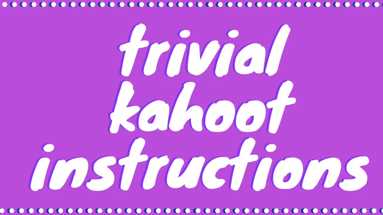 TRIVIAL KAHOOT! INSTRUCTIONS YouTube