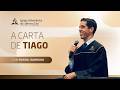 A Carta de Tiago - Pr. Rafael Barbosa