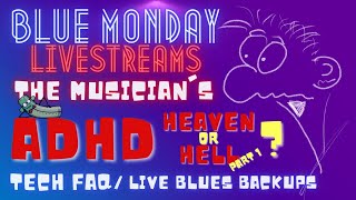 Musician's ADHD - Heaven or Hell? Live Blues Backups, Song Of The Week