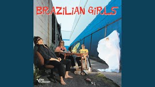 Video thumbnail of "Brazilian Girls - Sirènes de la Fête"