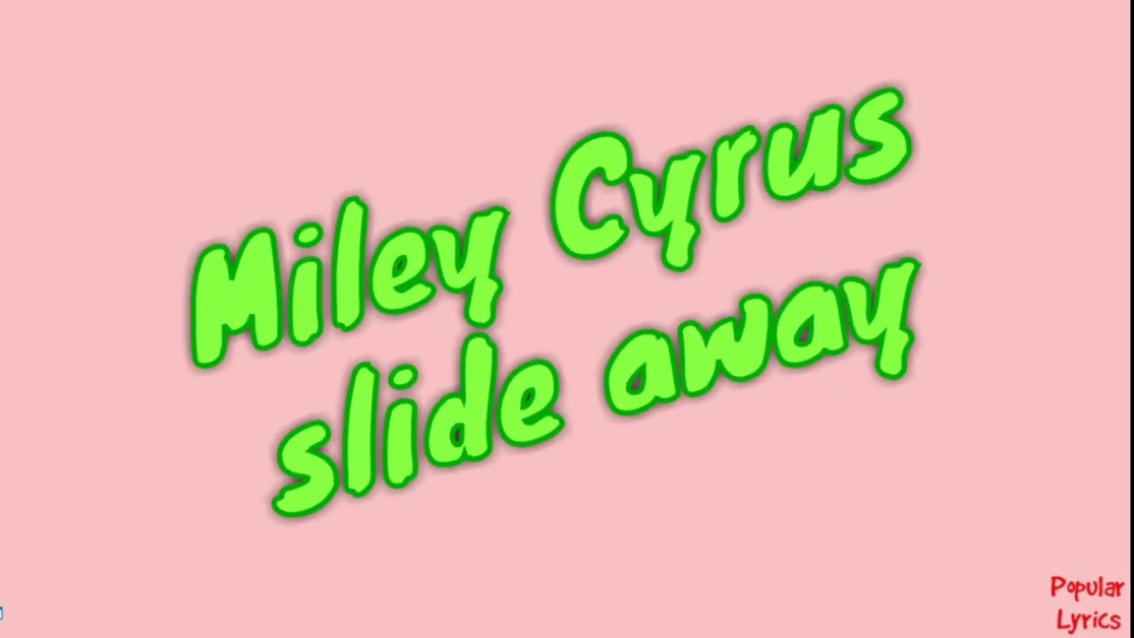 Miley Cyrus Slide Away Lyrics YouTube