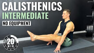 20 Min INTERMEDIATE CALISTHENICS WORKOUT at Home | No Equipment