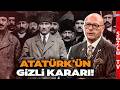 Erol Mütercimler Atatürk'ün "Büyük Sırrını" Açıkladı! "Dizlerimin Bağı Çözüldü!"