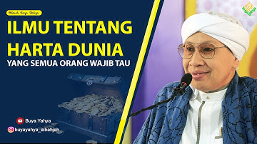 ILMU TENTANG HARTA DUNIA YANG SEMUA ORANG WAJIB TAU - Hikmah Buya Yahya