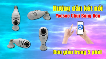 Camera Yoosee Chui Bóng Đèn | Hướng dẫn kết nối camera Yoosee | Camera Ngọc Diệp