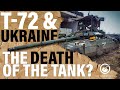 Ukraine & T-72: The death of the tank? | The Tank Museum