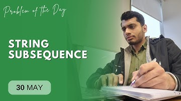 POTD- 30/05/2024 | String Subsequence | Problem of the Day | GeeksforGeeks