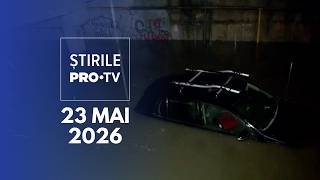 Știrile PRO TV - 23 Mai 2026 | Inundații după ploile abundente