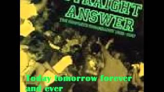 Straight Answer -  Today tomorrow forever and ever
