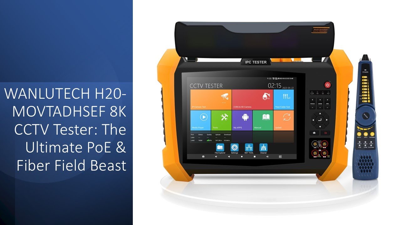 WANLUTECH H20-MOVTADHSEF 8K CCTV Tester: The Ultimate PoE & Fiber Field Beast