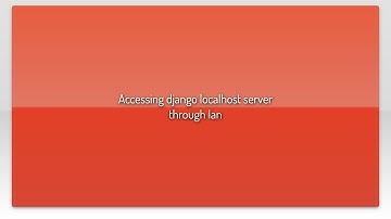 Accessing django localhost server through lan