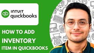 How to Add Inventory Item in Quickbooks - 2025 (Guide for Beginners)
