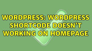 Wordpress: Wordpress shortcode doesn't working on HomePage (2 Solutions!!)