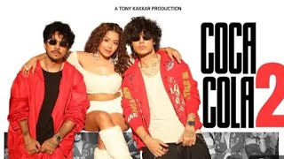 Coco Cola 2 New Viral Song - Tony Kakar Neha Kakkar New Song Production