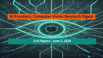 AI Frontiers: Computer Vision Breakthroughs - June 3, 2025