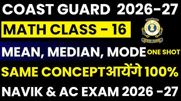Coast Guard Navik GD, DB, Yantrik & AC Math Class | Mean, Median, Mode & Range - One Shot| Day 16