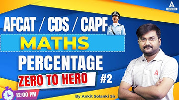 CDS/AFCAT/CAPF | Maths - Percentage #2 | Defence Adda247