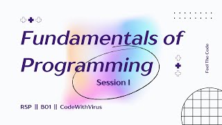 Session 1 || Fundamentals of Programming || RSP B01 || CodeWithVirus