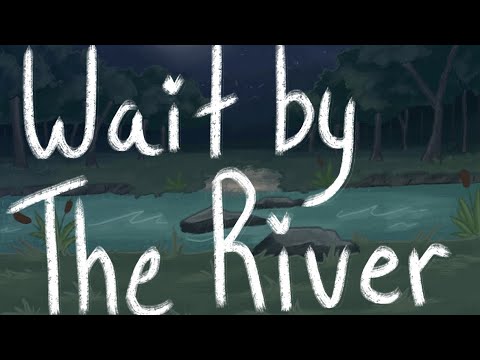 Wait by the River/OC PMV