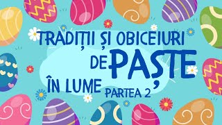 Tradiții și obiceiuri de Paște în lume - Partea 2