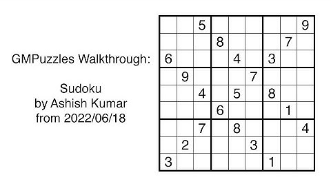 GMPuzzles - 2022/06/18 - Sudoku by Ashish Kumar