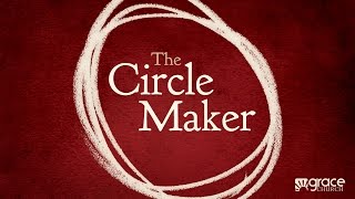 The Circle Maker (Part 3) - 11/16/14
