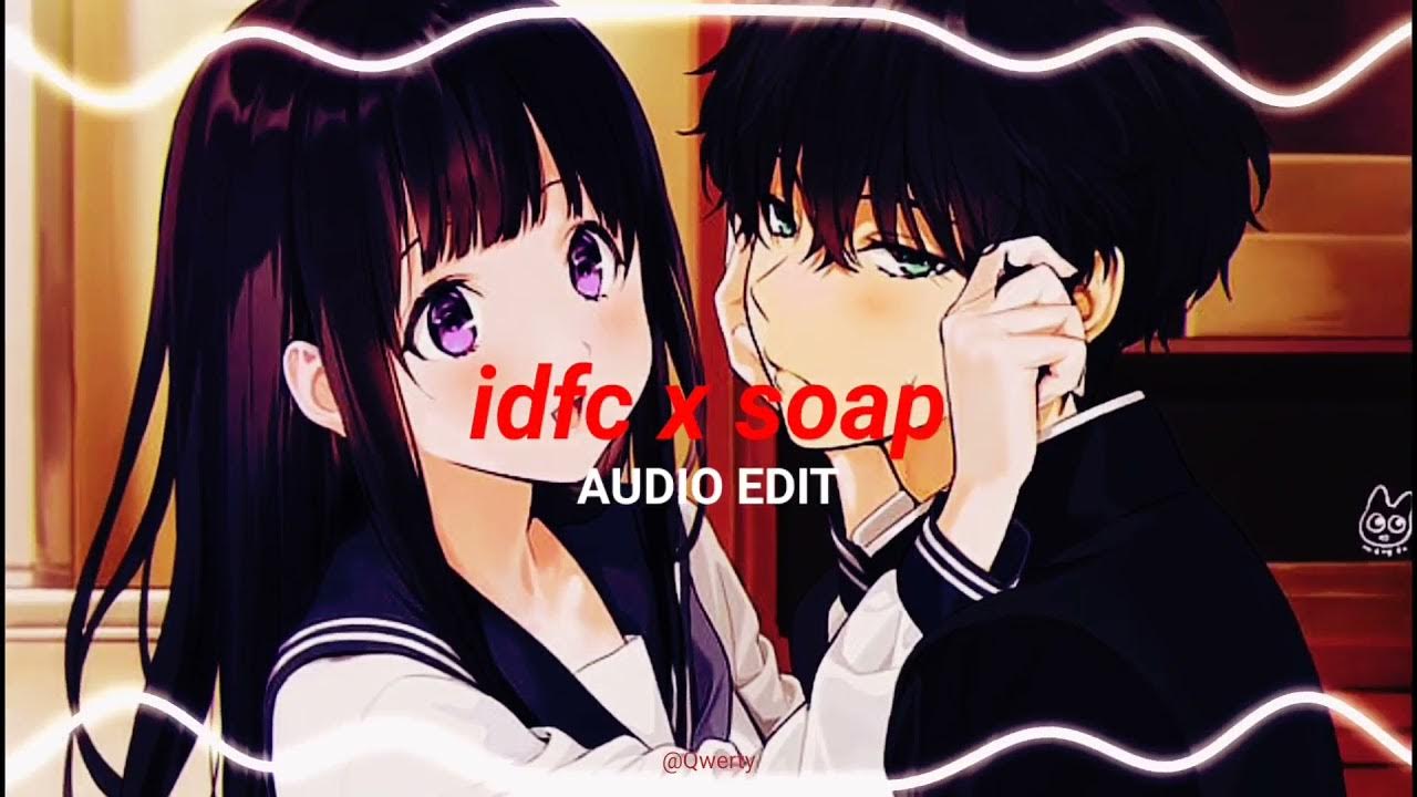 idfc X soap [edit audio] YouTube Music