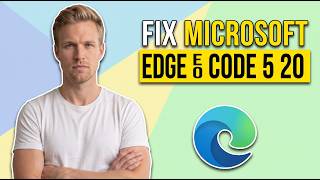 How To Fix Microsoft Edge Error Code 5 2 0 (Easy Guide)