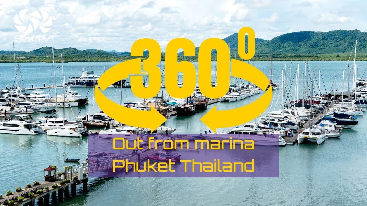 360º Out from marina Phuket Thailand SeaTV sailing channel