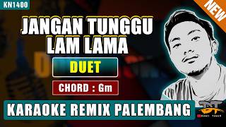 JANGAN TUNGGU LAMA LAMA (DUET) | KARAOKE REMIX PALEMBANG