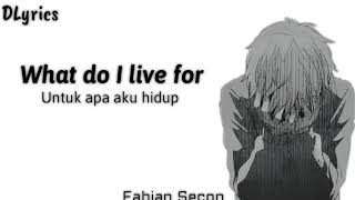 Fabian secon — what do I live for | lyrics / lirik | terjemahan indonesia |