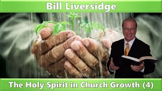 THE HOLY SPIRIT IN CHURCH GROWTH 4 (1985) / BILL LIVERSIDGE
