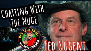 Ted Nugent on Dad Talk Today