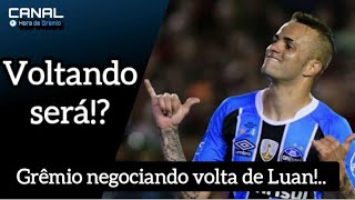 Ele ta voltando!? ? Grêmio negocia volta de LUAN! Corinthians aceita negociar o jogador!