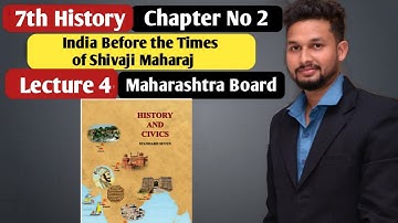 7th History | Chapter 2 | India Before the Time of Shivaji Maharaj|  Lecture 4 | maharashtra board |