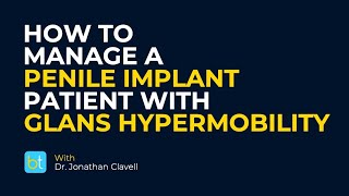 Glans Hypermobility In The Penile Implant Patient Backtable Urology Clips