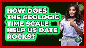 How Does The Geologic Time Scale Help Us Date Rocks? - Earth Science Answers