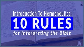 10 Rules For Interpreting The Bible: How To Correctly Understand Scripture! Ep. 1