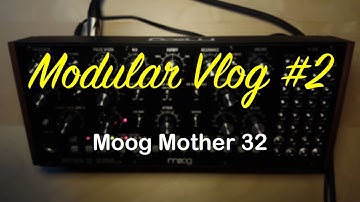 Modular Vlog #2 - Moog Mother 32