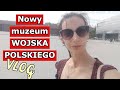 VLOG z Warszawy - nowe muzeum WOJSKA POLSKIEGO