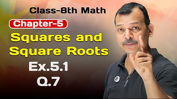 Class 8 Math | Chapter 5 | Ex. 5.1 Q.7 | Squares and Square Roots | NCERT | The Unlock Math