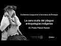 La cara oculta del pliegue: antropologías indígenas. Conferencia